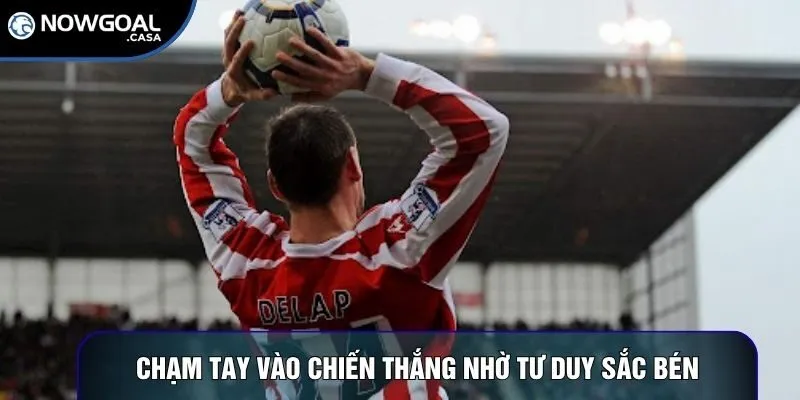 Chạm tay vào chiến thắng nhờ tư duy sắc bén