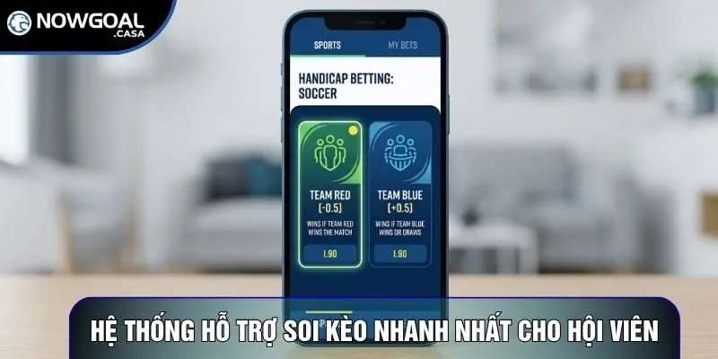 Hệ thống hỗ trợ soi kèo nhanh nhất cho hội viên